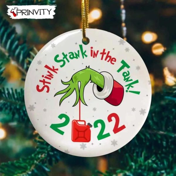 Grinch Christmas Stink Stank Stunk Gasoline Inflation Gas Price 2022 Ornaments Ceramic, Best Christmas Gifts For 2022, Happy Holidays – Prinvity