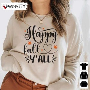 Happy Fall Y’All Sweatshirt, Gift For Thanksgiving, Thankful, Happy Holiday, Turkey Day, Unisex Hoodie, T-Shirt, Long Sleeve – Pinvity