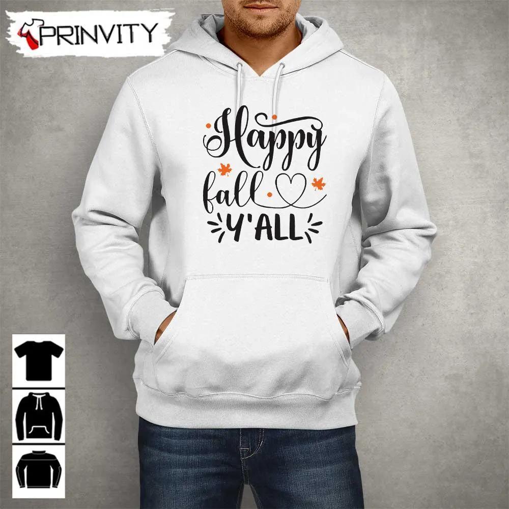 Happy Fall Y'All Sweatshirt, Gift For Thanksgiving, Thankful, Happy Holiday, Turkey Day, Unisex Hoodie, T-Shirt, Long Sleeve - Pinvity