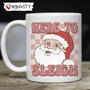 Here To Sleigh Santa Claus Mug, Size 11oz & 15oz, Merry Christmas, Gifts For Christmas, Happy Holiday - Prinvity
