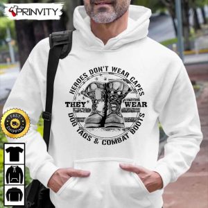 Heroes Dont Wear Capes They Wear Dog Tags Combat Boots Hoodie 4th of July Thank You For Your Service Patriotic Veterans Day Unisex Sweatshirt T Shirt Prinvirty 1