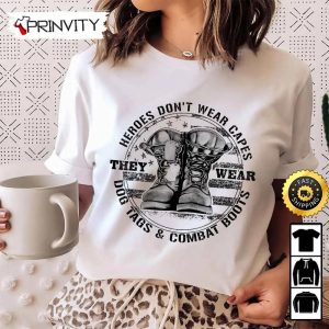 Heroes Don’t Wear Capes They Wear Dog Tags & Combat Boots Hoodie, 4Th Of July, Thank You For Your Service Patriotic Veterans Day, Unisex Sweatshirt, T-Shirt – Prinvirty