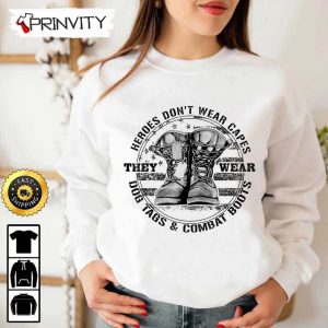 Heroes Dont Wear Capes They Wear Dog Tags Combat Boots Hoodie 4th of July Thank You For Your Service Patriotic Veterans Day Unisex Sweatshirt T Shirt Prinvirty 4