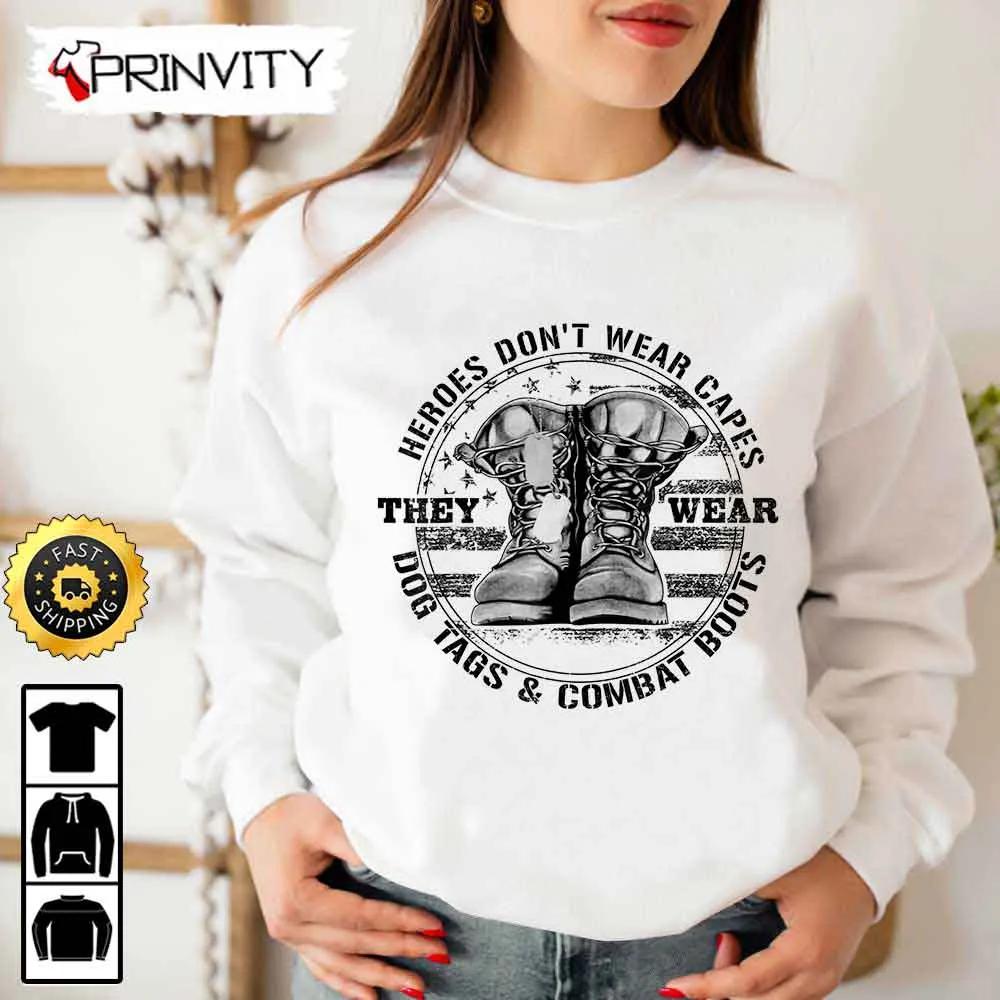 Heroes Don't Wear Capes They Wear Dog Tags & Combat Boots Hoodie, 4Th Of July, Thank You For Your Service Patriotic Veterans Day, Unisex Sweatshirt, T-Shirt - Prinvirty