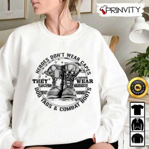 Heroes Dont Wear Capes They Wear Dog Tags Combat Boots Hoodie 4th of July Thank You For Your Service Patriotic Veterans Day Unisex Sweatshirt T Shirt Prinvirty 5