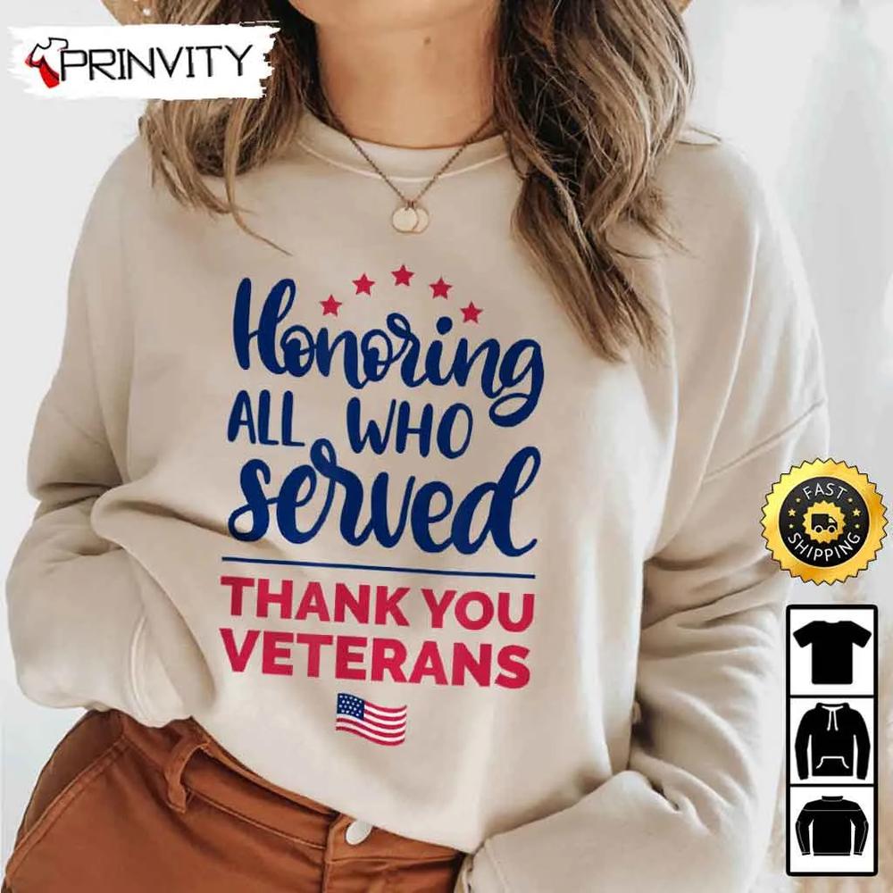 Honoring All Who Served Thank You Veterans Day Hoodie, 4Th Of July, Thank You For Your Service Patriotic Veterans Day, Unisex Sweatshirt, T-Shirt, Long Sleeve - Prinvirty