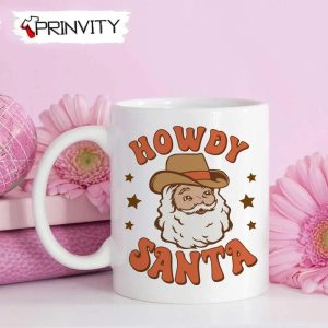 Howdy Santa Mug, Size 11oz & 15oz, Merry Christmas, Gifts For Christmas, Happy Holiday – Prinvity