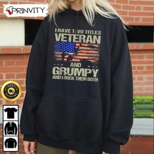 I Have Two Titles Veteran And Grumpy Veterans Day Hoodie 4th of July Thank You For Your Service Patriotic Veterans Day Unisex Sweatshirt T Shirt Long Sleeve Prinvity 5