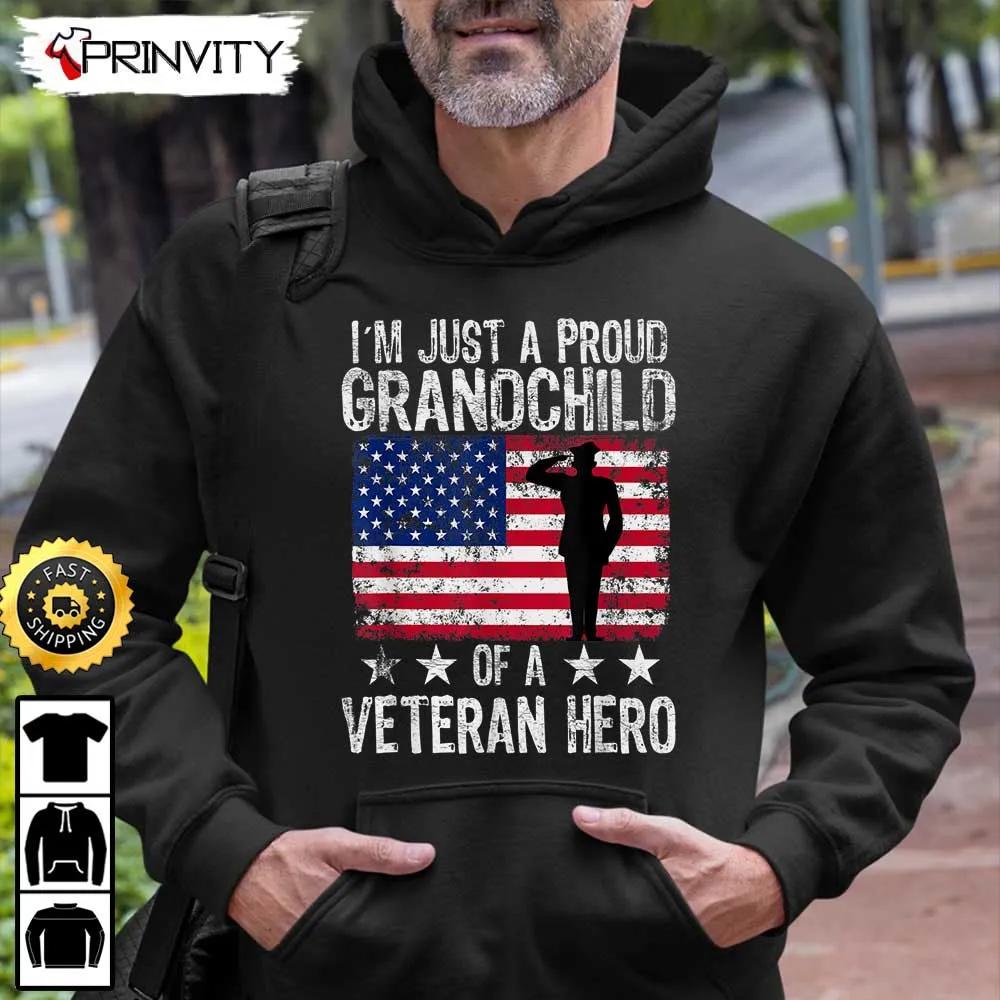 I'm Just A Proud Grandchild Of A Veteran Hero Hoodie, Veterans Day, 4Th Of July, Thank You For Your Service Patriotic Veterans Day, Unisex Sweatshirt, T-Shirt - Prinvirty