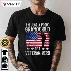 Im Just A Proud Grandchild Of A Veteran Hero Hoodie Veterans Day 4th of July Thank You For Your Service Patriotic Veterans Day Unisex Sweatshirt T Shirt Prinvirty 2