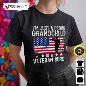Im Just A Proud Grandchild Of A Veteran Hero Hoodie Veterans Day 4th of July Thank You For Your Service Patriotic Veterans Day Unisex Sweatshirt T Shirt Prinvirty 3