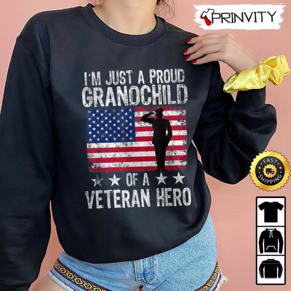 I’m Just A Proud Grandchild Of A Veteran Hero Hoodie, Veterans Day, 4Th Of July, Thank You For Your Service Patriotic Veterans Day, Unisex Sweatshirt, T-Shirt – Prinvirty