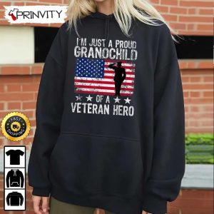 Im Just A Proud Grandchild Of A Veteran Hero Hoodie Veterans Day 4th of July Thank You For Your Service Patriotic Veterans Day Unisex Sweatshirt T Shirt Prinvirty 5
