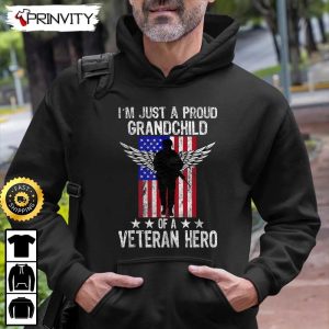 I'm Just A Proud Grandchild Of A Veteran Hero Veterans Day Hoodie, 4Th Of July, Thank You For Your Service Patriotic Veterans Day, Unisex Sweatshirt, T-Shirt - Prinvirty