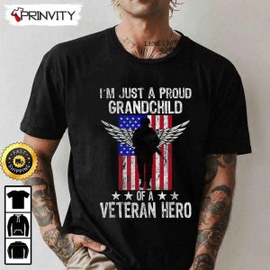 Im Just A Proud Grandchild Of A Veteran Hero Veterans Day Hoodie 4th of July Thank You For Your Service Patriotic Veterans Day Unisex Sweatshirt T Shirt Prinvirty 2