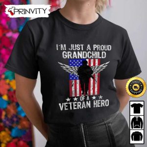 Im Just A Proud Grandchild Of A Veteran Hero Veterans Day Hoodie 4th of July Thank You For Your Service Patriotic Veterans Day Unisex Sweatshirt T Shirt Prinvirty 3