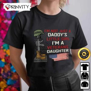 Im Not Just A Daddys Little Girl Im A Veterans Daughter Hoodie 4th of July Thank You For Your Service Patriotic Veterans Day Unisex Sweatshirt T Shirt Prinvity 3