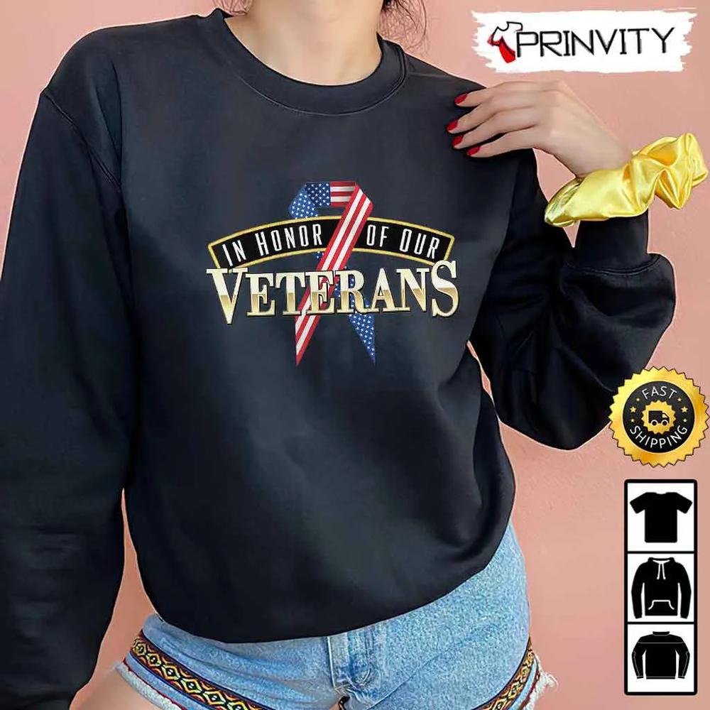 In Honor Of Our Veterans Hoodie, 4Th Of July, Thank You For Your Service Patriotic Veterans Day, Unisex Sweatshirt, T-Shirt, Long Sleeve - Prinvity