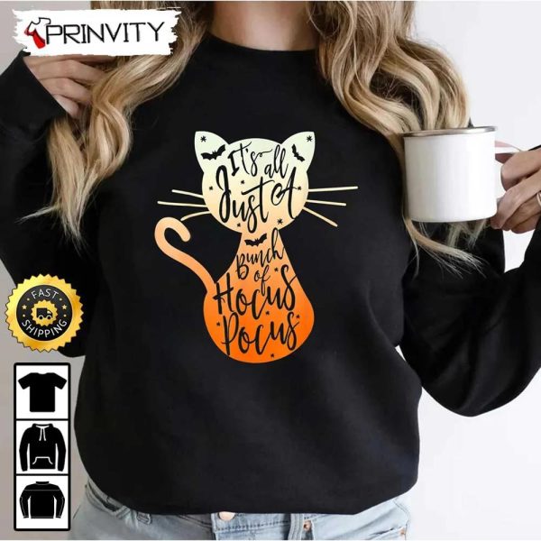 Its All Just A Bunch Of Hocus Pocus Halloween Cat Lover Sweatshirt, Gift For Halloween, Unisex Hoodie, T-Shirt, Long Sleeve, Tank Top – Prinvity