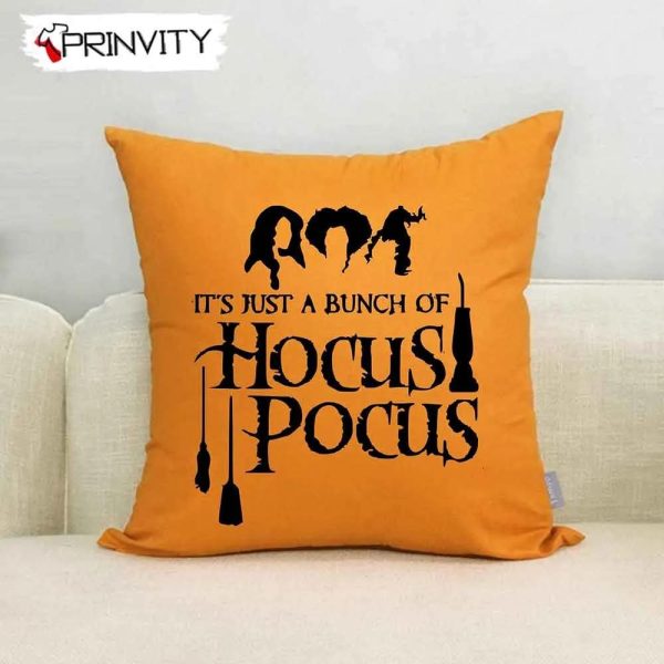 It’s Just A Bunch Of Hocus Pocus 3 Witch Pillow, The Sanderson Sisters, Gift For Halloween, Size 14”x14”, 16”x16”, 18”x18”, 20”x20” – Prinvity