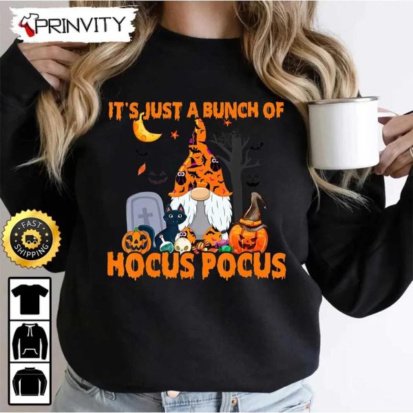 It’s Just A Bunch Of Hocus Pocus Halloween Pumpkin Garden Gnomes Bats Scary Sweatshirt, Gift For Halloween, Unisex Hoodie, T-Shirt, Long Sleeve, Tank Top – Prinvity