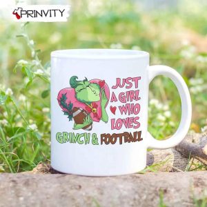 Just A Girl Who Loves Grinch & Football Mugs, Mugs Size 11oz &15oz, Movies Christmas, Merry Grinch Mas, Best Christmas Gifts For You 2022, Happy Holidays – Prinvity