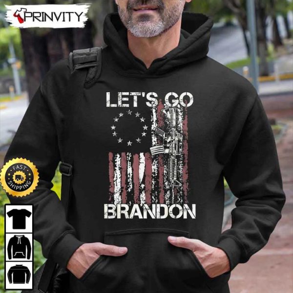 Let’s Go Brandon Gun American Flag Patriots Hoodie, 4Th Of July, Thank You For Your Service Patriotic Veterans Day, Unisex Sweatshirt, T-Shirt, Long Sleeve – Prinvity