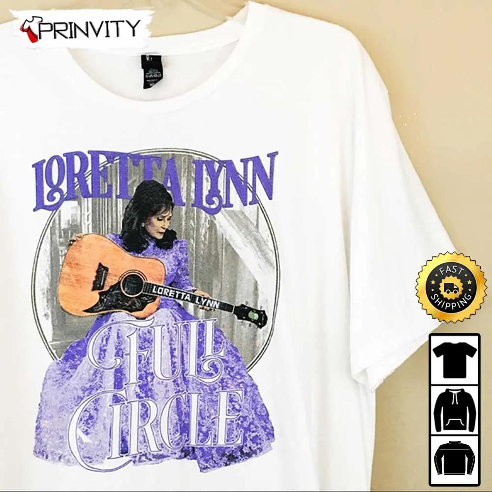 Loretta Lynn Full Circle T-Shirt, Country Music's Iconic, Unisex Hoodie, Sweatshirt, Long Sleeve - Prinvity