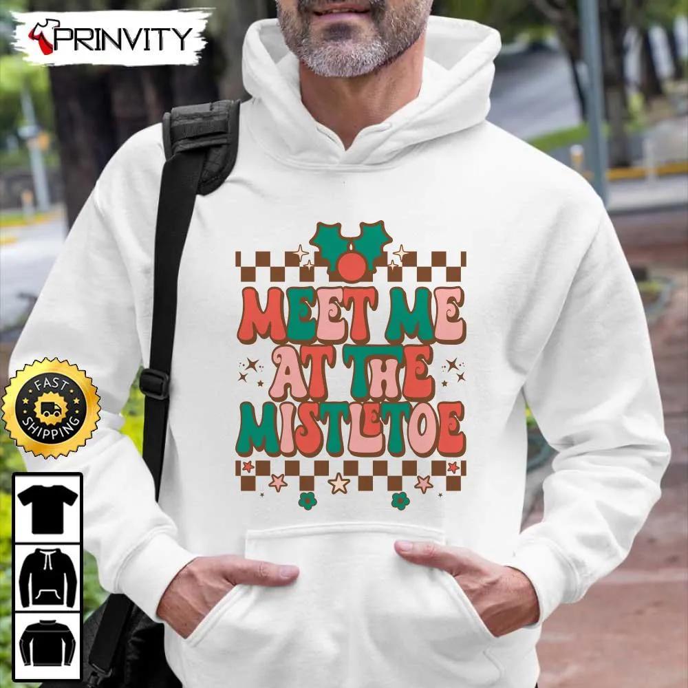 Meet Me At The Mistletoe Sweatshirt, Merry Christmas, Gifts For Christmas, Happy Holiday, Santa Claus, Unisex Hoodie, T-Shirt, Long Sleeve, Tank Top - Prinvity