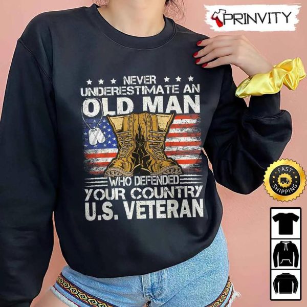 Never Underestimate An Old Man Who Defended Your Country U.S Hoodie, 4Th Of July, Thank You For Your Service Patriotic Veterans Day, Unisex Sweatshirt, T-Shirt – Prinvity