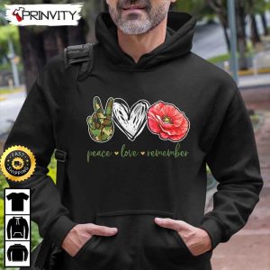 Peace Love Remember Red Poppy Flower Soldier Veterans Day Hoodie 4th of July Thank You For Your Service Patriotic Veterans Day Unisex Sweatshirt T Shirt Prinvity 1