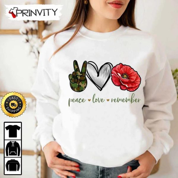 Peace Love Remember Red Poppy Flower Soldier Veterans Day Hoodie, 4Th Of July, Thank You For Your Service Patriotic Veterans Day, Unisex Sweatshirt, T-Shirt – Prinvity