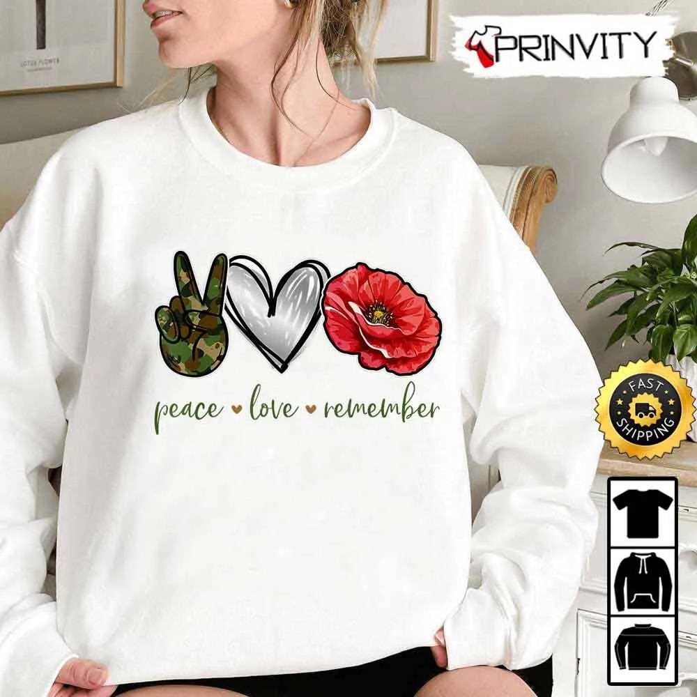 Peace Love Remember Red Poppy Flower Soldier Veterans Day Hoodie, 4Th Of July, Thank You For Your Service Patriotic Veterans Day, Unisex Sweatshirt, T-Shirt - Prinvity