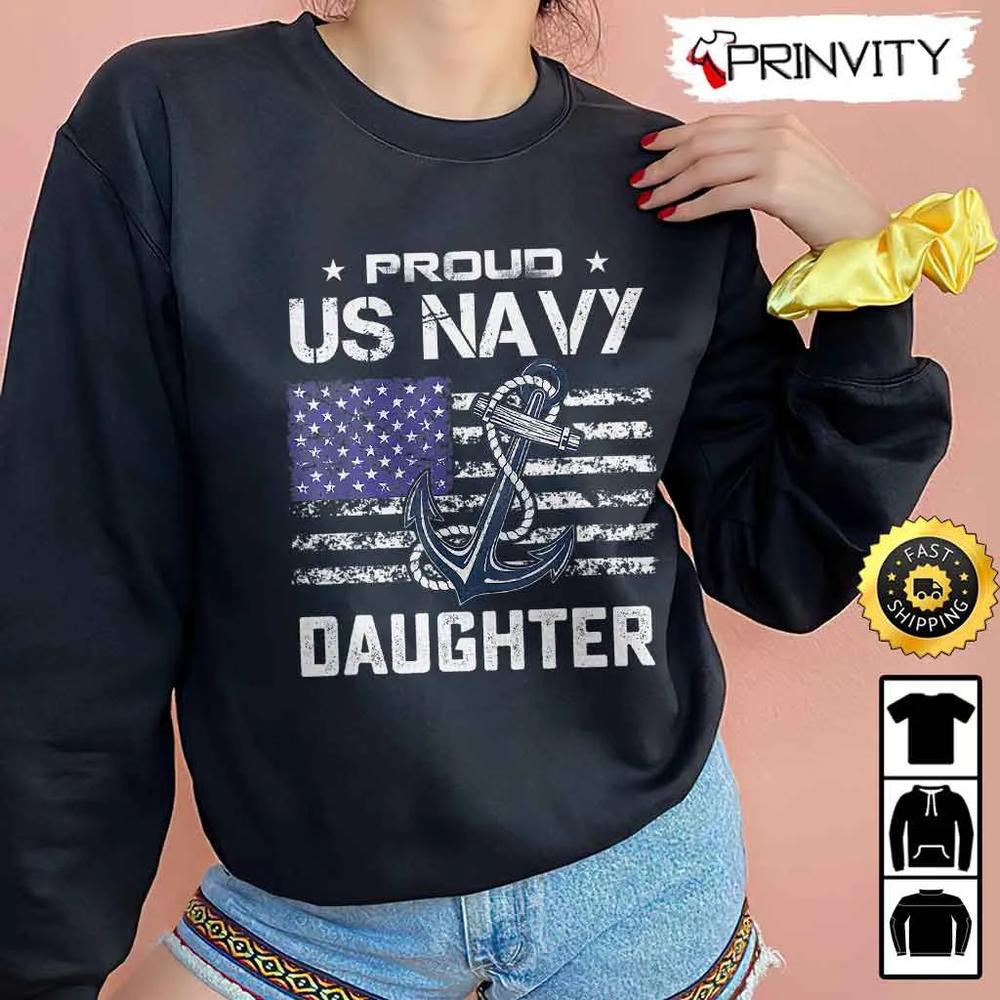 Proud Us Navy Daughter Veterans Day Hoodie, 4Th Of July, Thank You For Your Service Patriotic Veterans Day, Unisex Sweatshirt, T-Shirt, Long Sleeve - Prinvity
