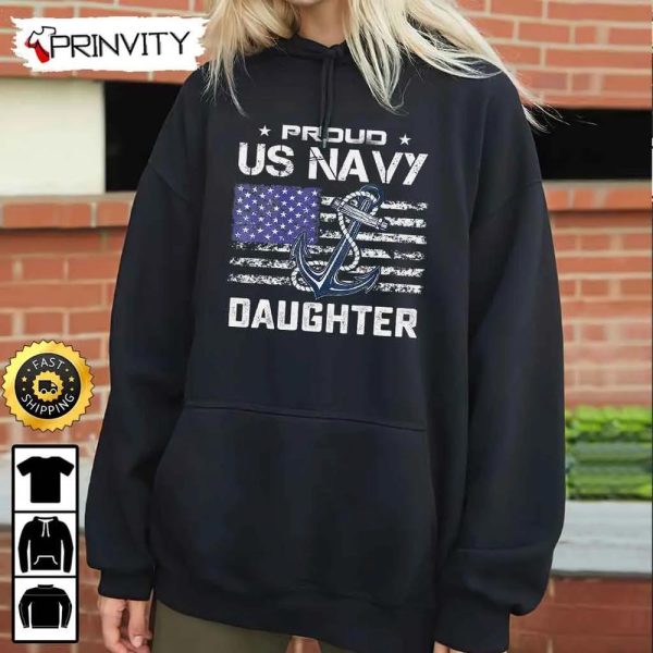 Proud Us Navy Daughter Veterans Day Hoodie, 4Th Of July, Thank You For Your Service Patriotic Veterans Day, Unisex Sweatshirt, T-Shirt, Long Sleeve – Prinvity