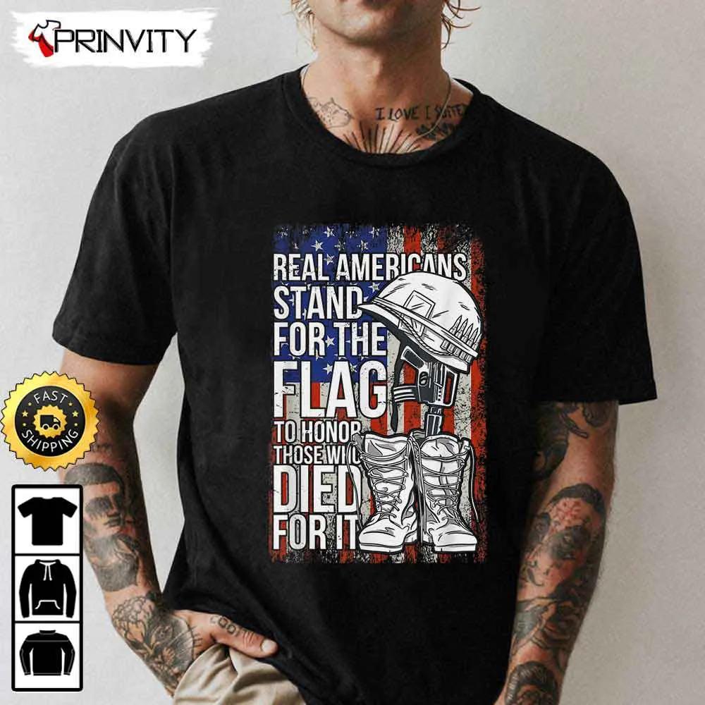 Real Americans Stand For The Flag Died For It Hoodie, 4Th Of July, Thank You For Your Service Patriotic Veterans Day, Unisex Sweatshirt, T-Shirt, Long Sleeve - Prinvity