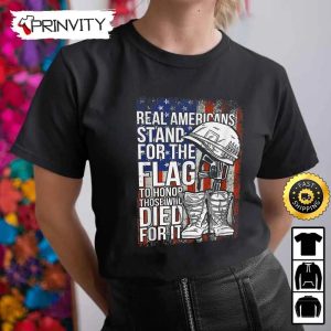 Real Americans Stand For The Flag Died For It Hoodie 4th of July Thank You For Your Service Patriotic Veterans Day Unisex Sweatshirt T Shirt Long Sleeve Prinvity 3