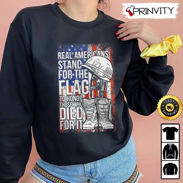 Real Americans Stand For The Flag Died For It Hoodie, 4Th Of July, Thank You For Your Service Patriotic Veterans Day, Unisex Sweatshirt, T-Shirt, Long Sleeve – Prinvity