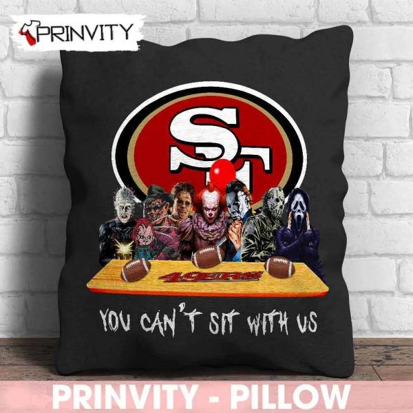San Francisco 49Ers Horror Movies Halloween Pillow, You Can’t Sit With Us, Gift For Halloween, National Football League, Size 14”x14”, 16”x16”, 18”x18”, 20”x20” – Prinvity