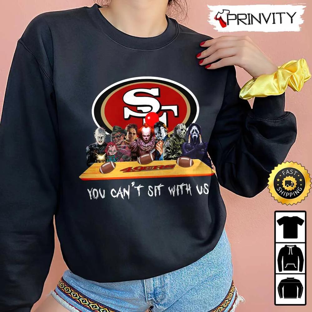 San Francisco 49Ers Horror Movies Halloween Sweatshirt, You Can't Sit With Us, Gift For Halloween, National Football League, Unisex Hoodie, T-Shirt, Long Sleeve - Prinvity