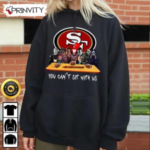 San Francisco 49ers Horror Movies Halloween Sweatshirt You Cant Sit With Us Gift For Halloween National Football League Unisex Hoodie T Shirt Long Sleeve Prinvity 5