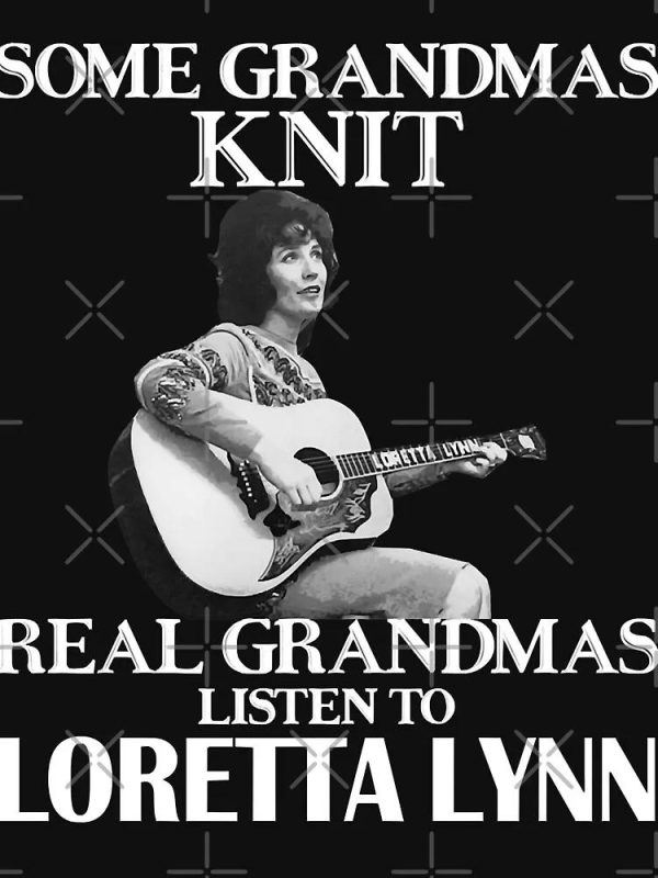 Some Grandmas Knit Real Grandmas Listen To Loretta Lynn T-Shirt, Country Music’s Iconic, Unisex Hoodie, Sweatshirt, Long Sleeve, Tank Top – Prinvity