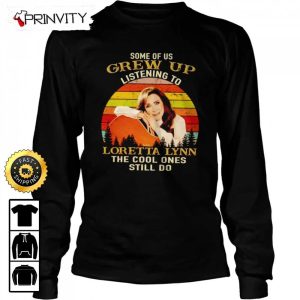 Some Of Us Grew Up Listening To Loretta Lynn T Shirt Country Musics Iconic Unisex Hoodie Sweatshirt Long Sleeve Tank Top Prinvity 3