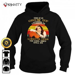 Some Of Us Grew Up Listening To Loretta Lynn T Shirt Country Musics Iconic Unisex Hoodie Sweatshirt Long Sleeve Tank Top Prinvity 4