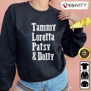 Tammy Loretta Patsy Dolly Loretta Lynn Country Musics T Shirt Unisex Hoodie Sweatshirt Long Sleeve Tank Top Prinvity 3