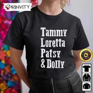 Tammy Loretta Patsy Dolly Loretta Lynn Country Musics T Shirt Unisex Hoodie Sweatshirt Long Sleeve Tank Top Prinvity 4