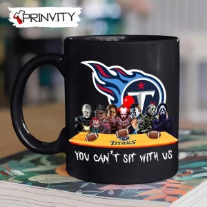 Tennessee Titans Horror Movies Halloween Mug, Size 11oz & 15oz, You Can't Sit With Us, Gift For Halloween, Tennessee Titans Club National Football League - Prinvity