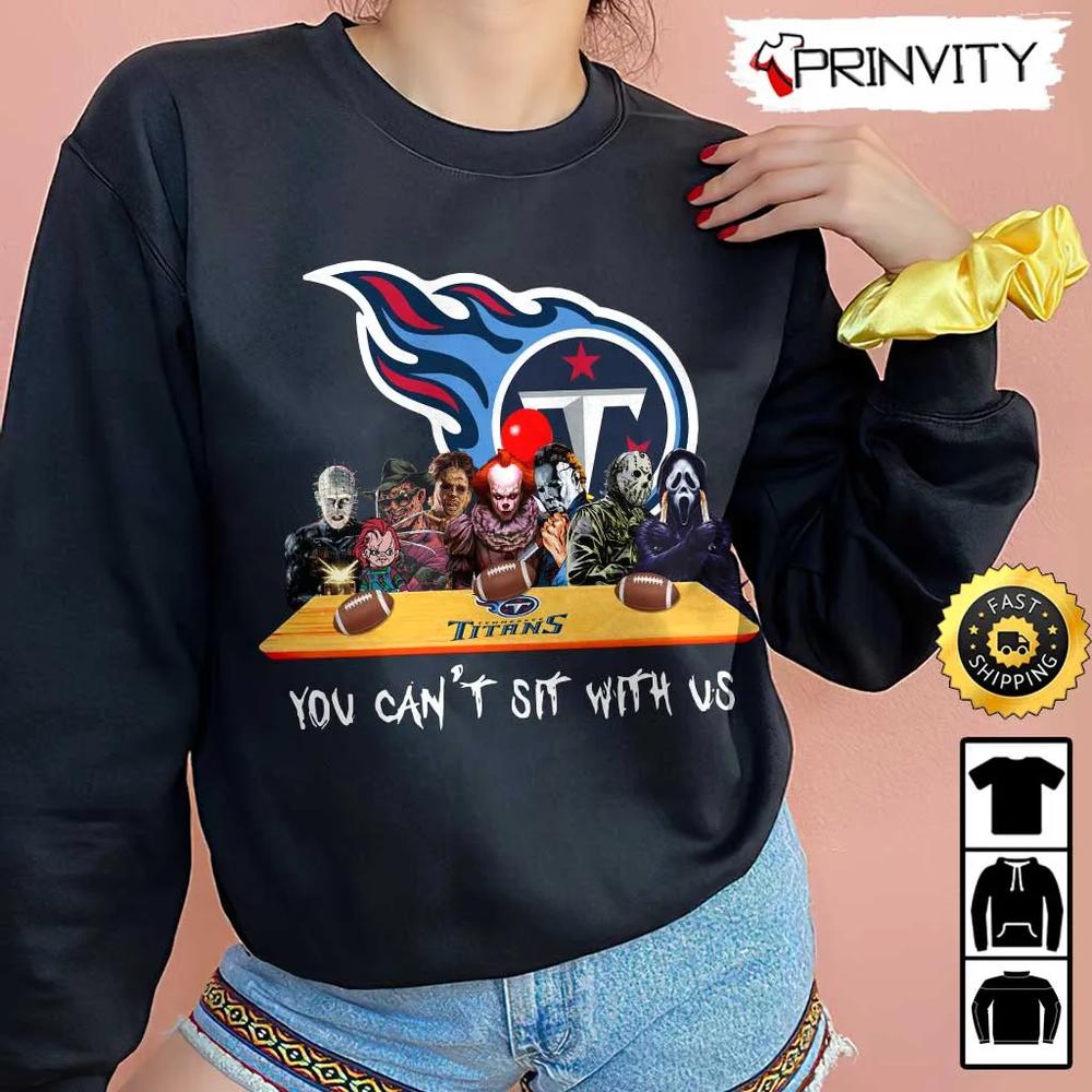 Tennessee Titans Horror Movies Halloween Sweatshirt, You Can't Sit With Us, Gift For Halloween, National Football League, Unisex Hoodie, T-Shirt, Long Sleeve - Prinvity