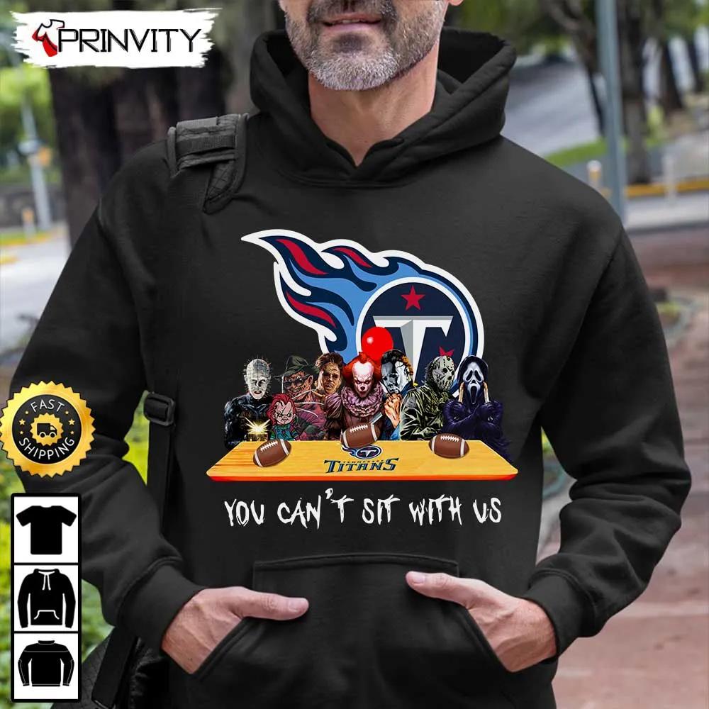 Tennessee Titans Horror Movies Halloween Sweatshirt, You Can't Sit With Us, Gift For Halloween, National Football League, Unisex Hoodie, T-Shirt, Long Sleeve - Prinvity