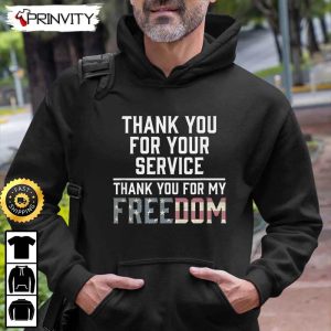 Thank You For Your Service Patriotic Veterans Day Thank You For My Freedom Hoodie 4th of July Thank You For Your Service Patriotic Veterans Day Unisex Sweatshirt T Shirt 1